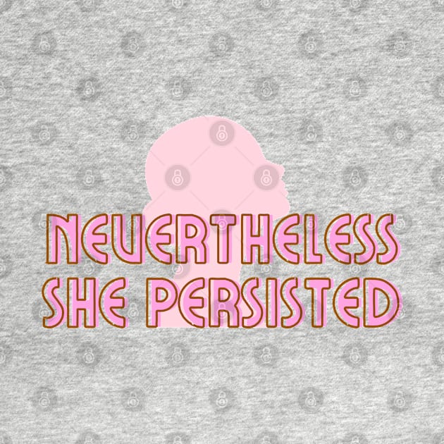 Nevertheless She Persisted Typography Retro Design by annysart26